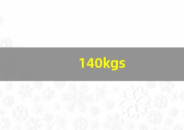 140kgs