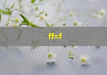 ff=f