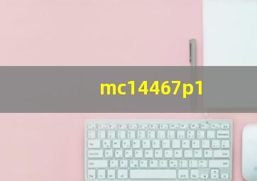 mc14467p1