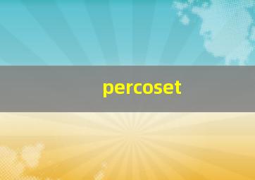 percoset