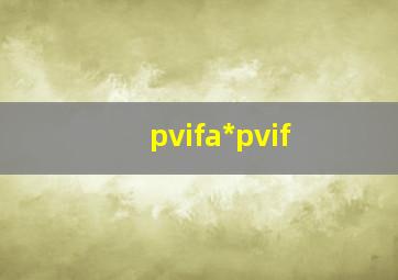 pvifa*pvif